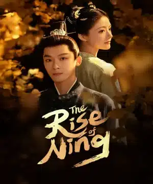 The Rise of Ning / مسلسل نهوض نينغ تقرير + حلقات مترجمة